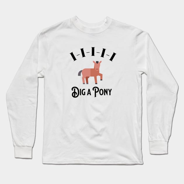 I-I-I-I-I Dig a Pony Long Sleeve T-Shirt by BodinStreet